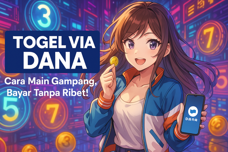 togel via dana main cepat aman bonus gede
