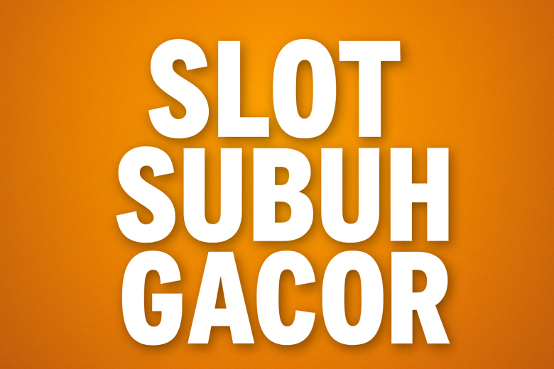 slot subuh gacor waktu sakral spin gila biar maxwin ngalir