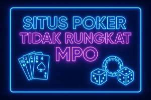 Situs Poker Tidak Rungkat MPO